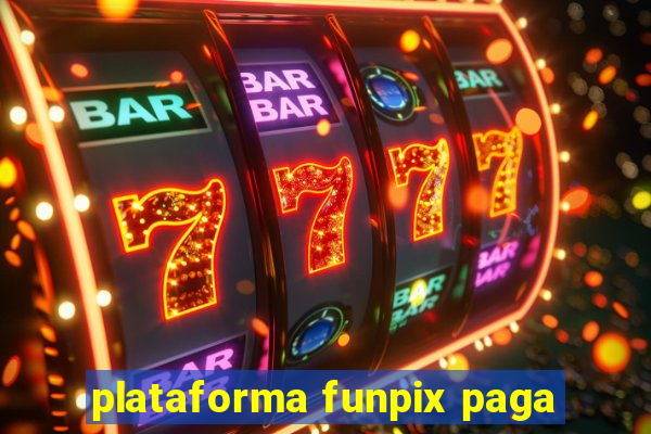 plataforma funpix paga